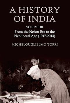 A History of India (Vol. III): From the Nehru Era to the Neoliberal Age (1947-2014)